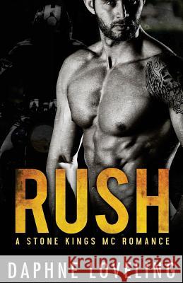 RUSH (A Stone Kings Motorcycle Club Romance) Loveling, Daphne 9781534987333 Createspace Independent Publishing Platform