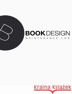Maintenance Log: White Cover Design Books 9781534987340 Createspace Independent Publishing Platform