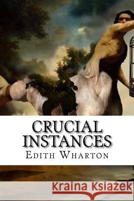 Crucial Instances Edith Wharton Edibooks 9781534987623 Createspace Independent Publishing Platform