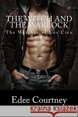 The Witch and the Warlock Edee Courtney 9781534989658 Createspace Independent Publishing Platform