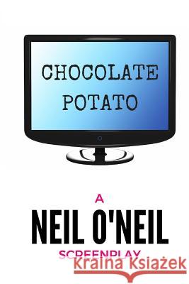 Chocolate Potato Neil O'Neil 9781534989771