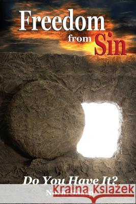 Freedom from Sin: Do You Have It? Norm Sharp 9781534990920