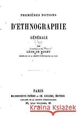 Premières Notions d'Ethnographie Générale Rosny, Leon De 9781534991354 Createspace Independent Publishing Platform