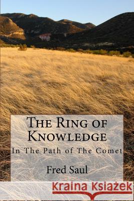 The Ring of Knowledge: In The Path of The Comet Saul, Fred M. 9781534992597 Createspace Independent Publishing Platform