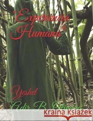 Experiencia Humana: Yeshel Oliveira a., A. B. 9781534992870 Createspace Independent Publishing Platform