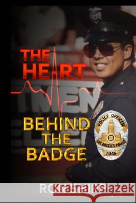 The Heart Behind the Badge Ron Shipp Ron Shipp Lynn Caprarelli 9781534992924