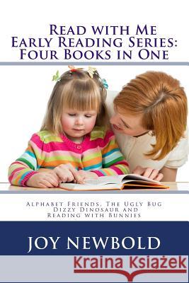 Read with Me Early Reading Series: Alphabet Friends Joy Newbold 9781534993839 Createspace Independent Publishing Platform