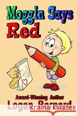 Moggin Says Red Logan Barnard 9781534994522 Createspace Independent Publishing Platform