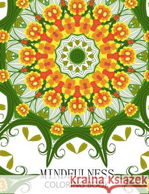 Mindfulness Coloring Book: How to Meditate for Lifelong Peace, Focus and Happiness (Adults and Kids) Mindfulness Publisher 9781534994744 Createspace Independent Publishing Platform