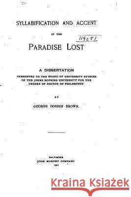 Syllabification and Accent in the Paradise Lost George Dobbin Brown 9781534995130