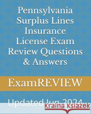 Pennsylvania Surplus Lines Insurance License Exam Review Questions & Answers Mike Yu Examreview 9781534995437 Createspace Independent Publishing Platform