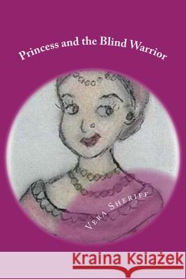 Princess and the Blind Warrior Vera Sheriff 9781534996021