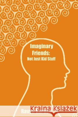 Imaginary Friends: Not Just Kid Stuff Ravyn Karasu 9781534997684 Createspace Independent Publishing Platform