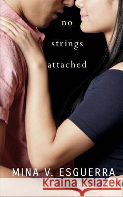 No Strings Attached Mina V. Esguerra 9781534997714 Createspace Independent Publishing Platform