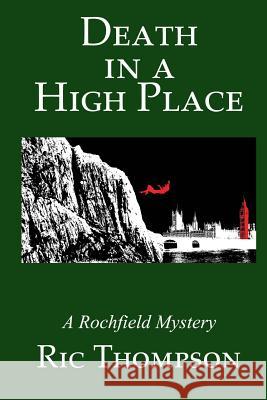 Death in a High Place. A Rochfield Mystery Thompson, Ric 9781534999220 Createspace Independent Publishing Platform