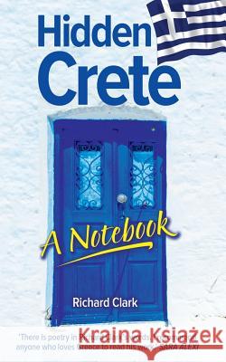 Hidden Crete Richard Clark 9781534999367 Createspace Independent Publishing Platform