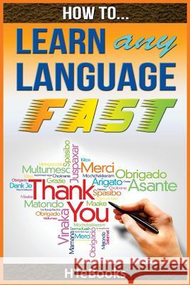 How To Learn Any Language Fast: Quick Start Guide Htebooks 9781535000871 Createspace Independent Publishing Platform