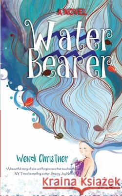 Water Bearer Wendi Christner 9781535002165