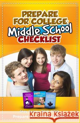 Prepare for College: Middle School Checklist Shay Spivey 9781535002615 Createspace Independent Publishing Platform