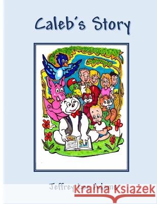 Caleb's Story Jeffrey Lee Adams Joseph Copeland 9781535002790