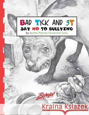 Bad Tick and 3T-Say no to bullying: Say no to bullying Fernandini Leon, Bertha Patricia 9781535003025 Createspace Independent Publishing Platform