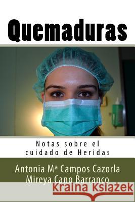 Quemaduras: Notas sobre el cuidado de Heridas Cano Barranco, Mireya 9781535003513 Createspace Independent Publishing Platform