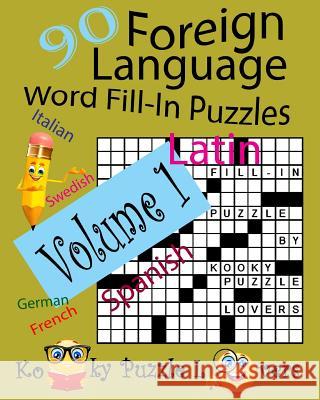 Foreign Language Word Fill-In Puzzles, Volume 1, 90 Puzzles Kooky Puzzle Lovers 9781535003735 Createspace Independent Publishing Platform