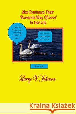 She Continued Their 'Romantic Way Of Love' In Her Life Johnson, Larry V. 9781535004237 Createspace Independent Publishing Platform