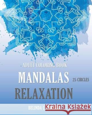 Adult Coloring Book: Mandalas 25 Circles Relaxation Belinda L. Frazier 9781535004718 Createspace Independent Publishing Platform