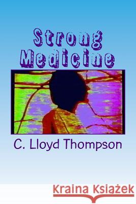 Strong Medicine: Difficult Words C. Lloyd Thompson 9781535005616