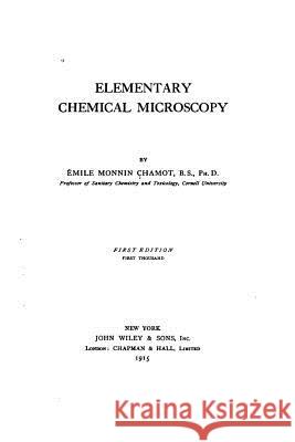 Elementary Chemical Microscopy Emile Monnin Chamot 9781535006248