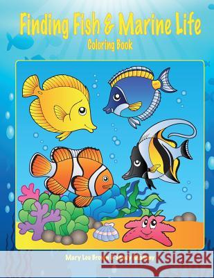 Finding Fish & Marine Life Coloring Book Mary Lou Brown Sandy Mahony 9781535006941 Createspace Independent Publishing Platform