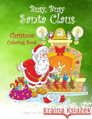 Busy, Busy Santa Claus Christmas Coloring Book Mary Lou Brown Sandy Mahony 9781535007283 Createspace Independent Publishing Platform