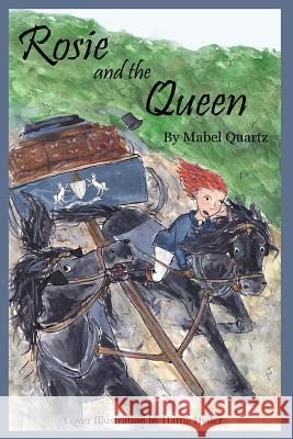 Rosie and the Queen Mabel Quartz 9781535008730