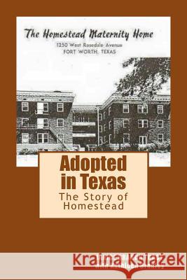 Adopted in Texas: The Story of Homestead Janice Branch Tracy 9781535008969 Createspace Independent Publishing Platform