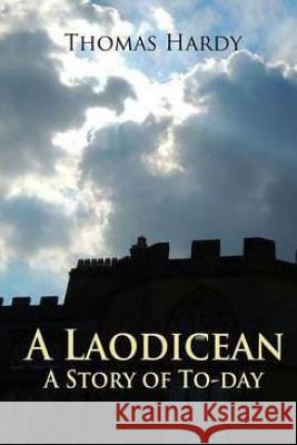 A Laodicean: a Story of To-day Hardy, Thomas 9781535009300