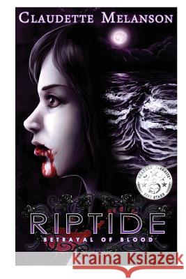 Riptide: Betrayal of Blood Claudette Melanson Rachel Montreuil Ron Melanson 9781535010030