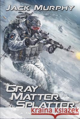 Gray Matter Splatter Jack Murphy 9781535010726 Createspace Independent Publishing Platform