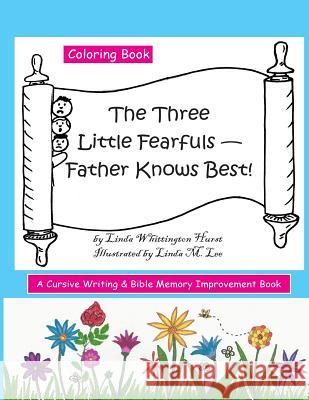 The Three Little Fearfuls: Father Knows Best Linda Whittington Hurst Linda M. Lee 9781535011051 Createspace Independent Publishing Platform