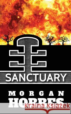 Sanctuary Morgan Hobbes 9781535011365 Createspace Independent Publishing Platform