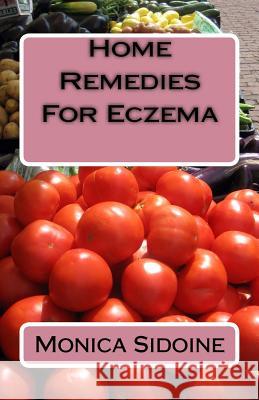 Home Remedies For Eczema Sidoine, Monica 9781535012270