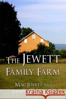 The Jewett Family Farm Mac Jewett Jennifer Jewett-Kelly 9781535013147