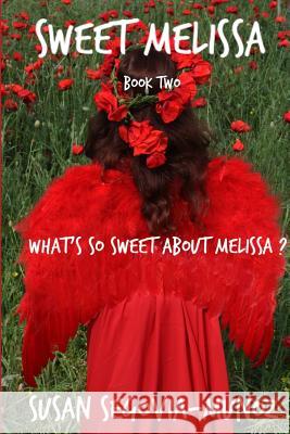 Sweet Melissa: What's So Sweet About Melissa?: What's so Sweet about Melissa? Segovia-Munoz, Susan 9781535013215 Createspace Independent Publishing Platform