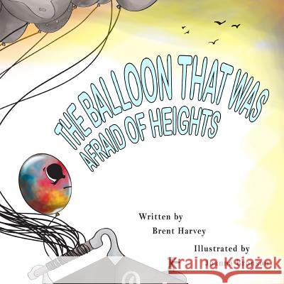 The Balloon that was Afraid of Heights Bronson, Joanna 9781535014410
