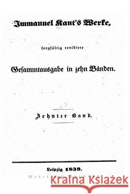 Immanuel Kant's Werke Sorgfaltig Revidirte Gesammtausgabe in Zehn Bänden Kant, Immanuel 9781535015158
