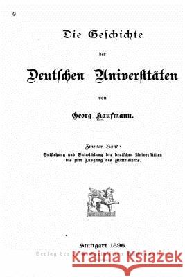 Die Geschichte der Deutschen Universitäten Kaufmann, Georg 9781535015295