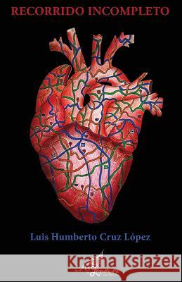 Recorrido incompleto Luis Humberto Cru 9781535015554