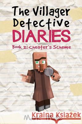 The Villager Detective Diaries (Book 2): Cheater's Scheme Mark Mulle 9781535017534 Createspace Independent Publishing Platform