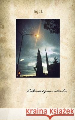 d'altronde è feroce, settembre T, Ingo 9781535017930 Createspace Independent Publishing Platform