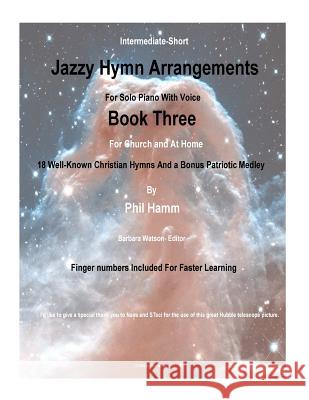 Jazzy Hymn Arrangements Book Three MR Phil Hamm 9781535018807 Createspace Independent Publishing Platform